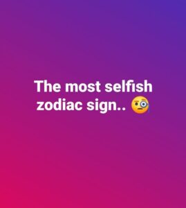 These 3 Zodiac Signs Are The Most Selfish, So Proceed With Caution