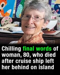 Final words of woman who died after cruise ship left her behind on island