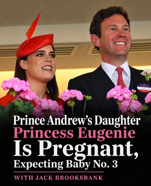 Prince Andrew’s Daughter Princess Eugenie Is Pregnant, Expecting Baby No. 3 With Jack Brooksbank