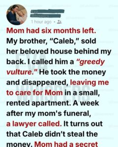I Called My Brother a Greedy Vulture for Selling Our Dying Mom’s House—But the Truth Broke Me