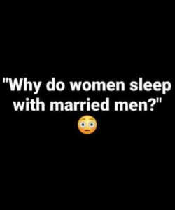 Why some people get involved with someone who is already married