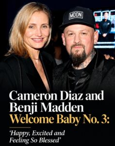 Cameron Diaz and Benji Madden Welcome Baby No. 3: ‘Happy, Excited and Feeling So Blessed