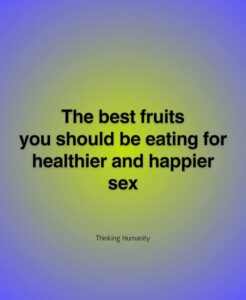 5 Fruits You Should Be Eating Now For Healthier, Happier Sex