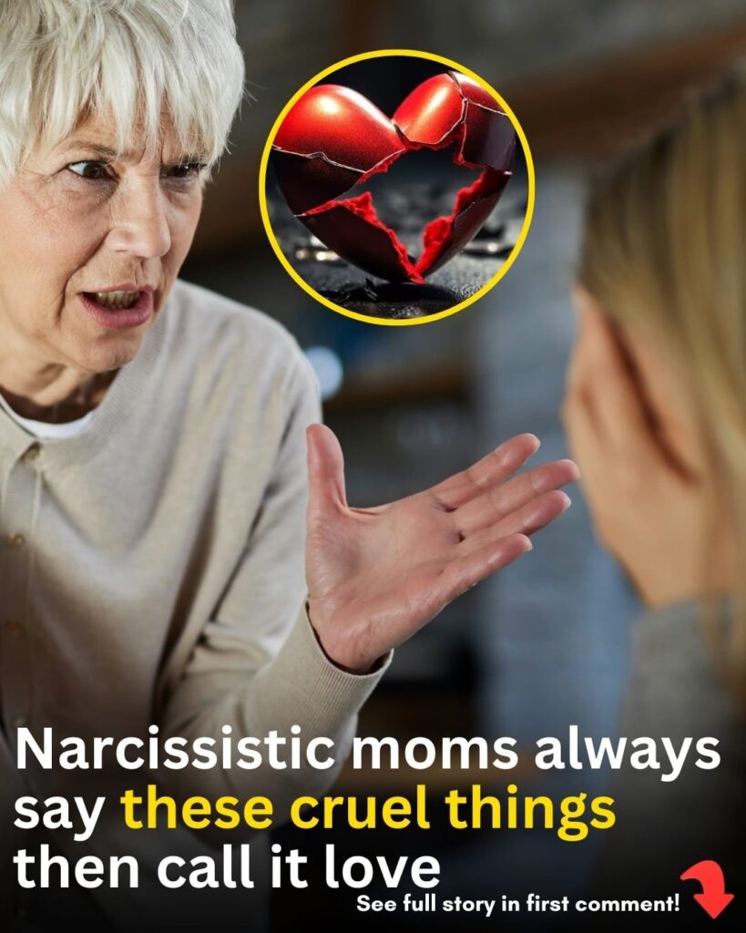 12 Things Narcissistic Mothers Often Say To Their Children