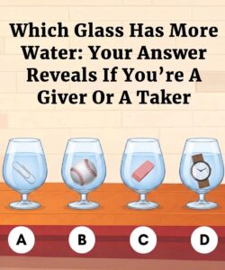 Which Glass Has More Water: Your Answer Reveals If You’re A Giver Or A Taker