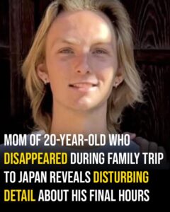 Mom of 20-year-old who disappeared during family trip to Japan reveals disturbing detail about his final hours