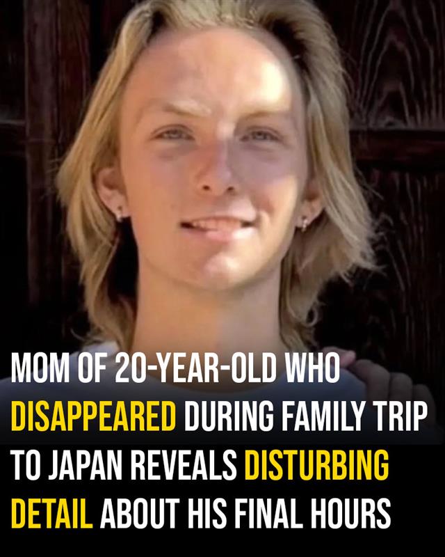 Mom of 20-year-old who disappeared during family trip to Japan reveals disturbing detail about his final hours