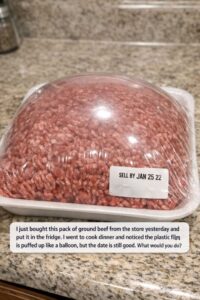I just bought this pack of ground beef from the store yesterday and put it in the fridge. I went to cook dinner and noticed the plastic film is puffed up like a balloon, but the date is still good. Wh