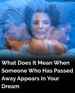 What does it mean when a person who has passed away appears in your dream?