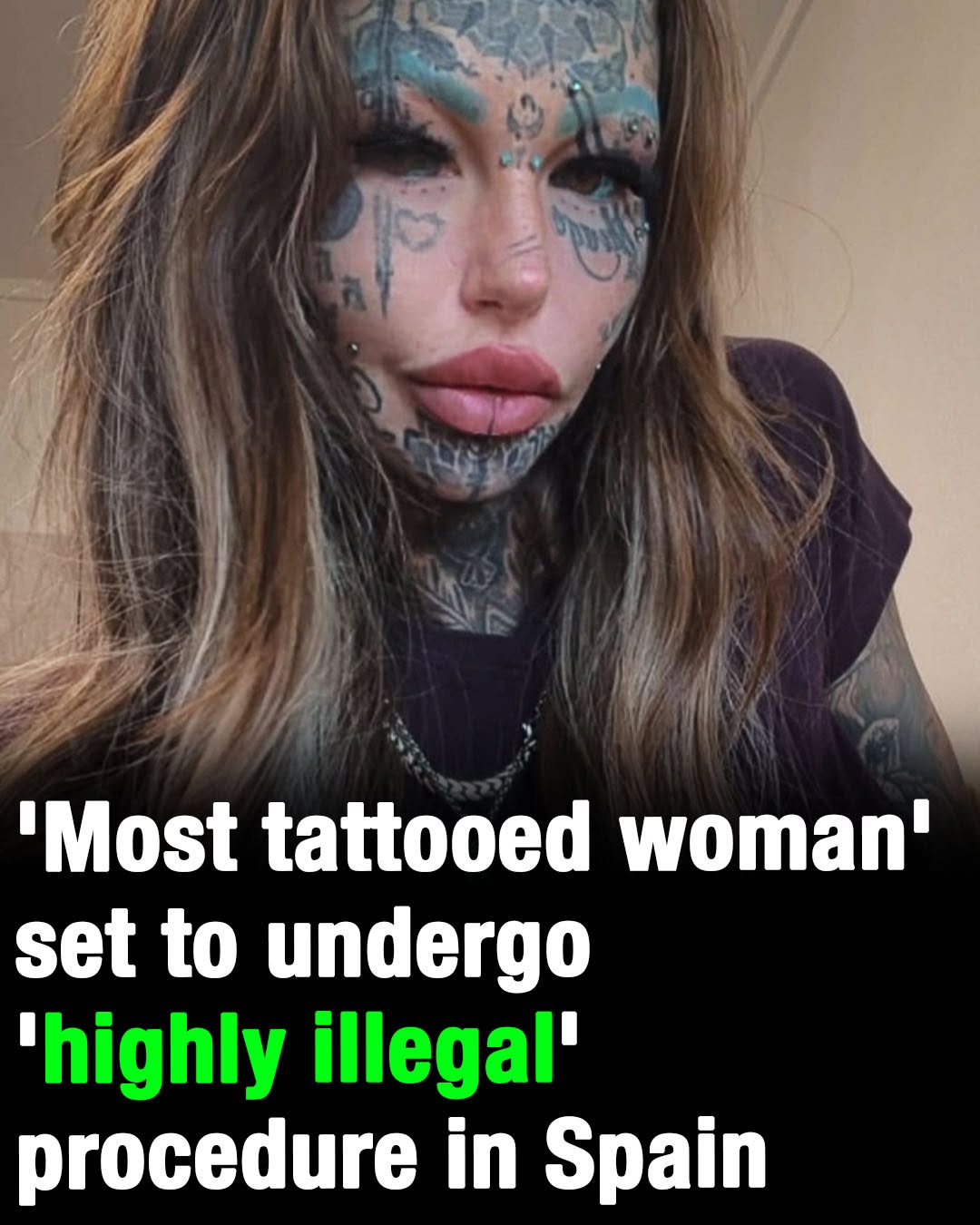 ‘Most tattooed woman’ to undergo ‘highly illegal’ procedure in Spain