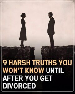 9 harsh truths you are unaware of until after you get divorced