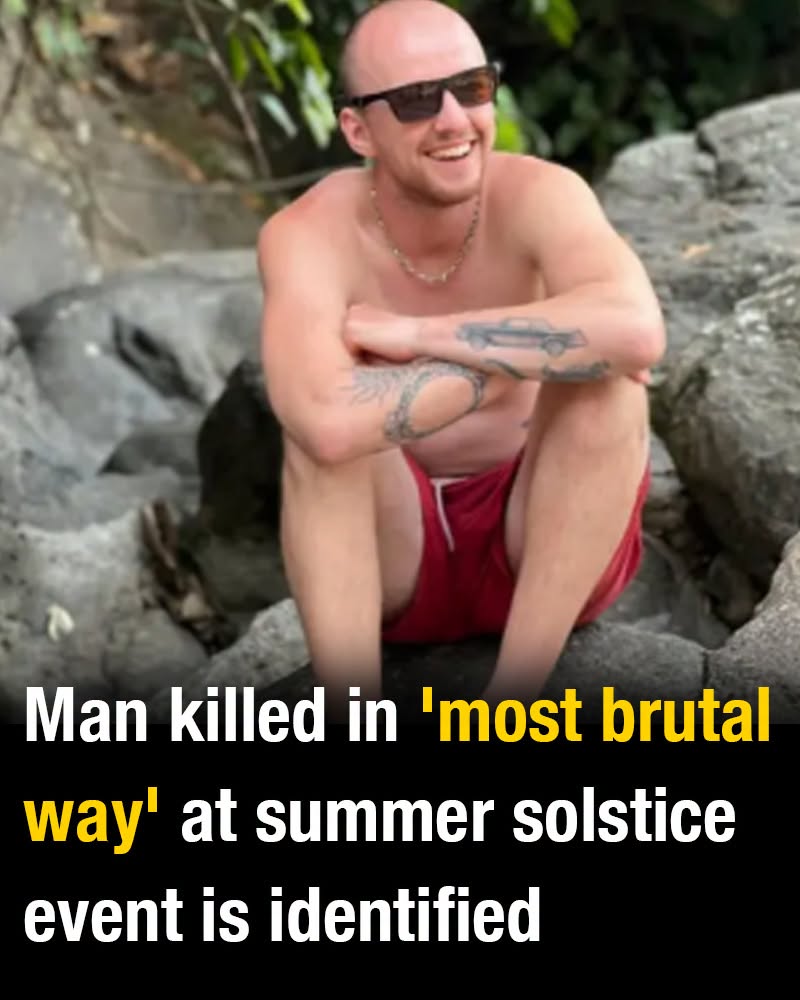 Man killed in ‘most brutal way’ at summer solstice event is identified