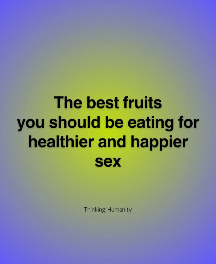 5 Fruits You Should Be Eating Now For Healthier, Happier Sex