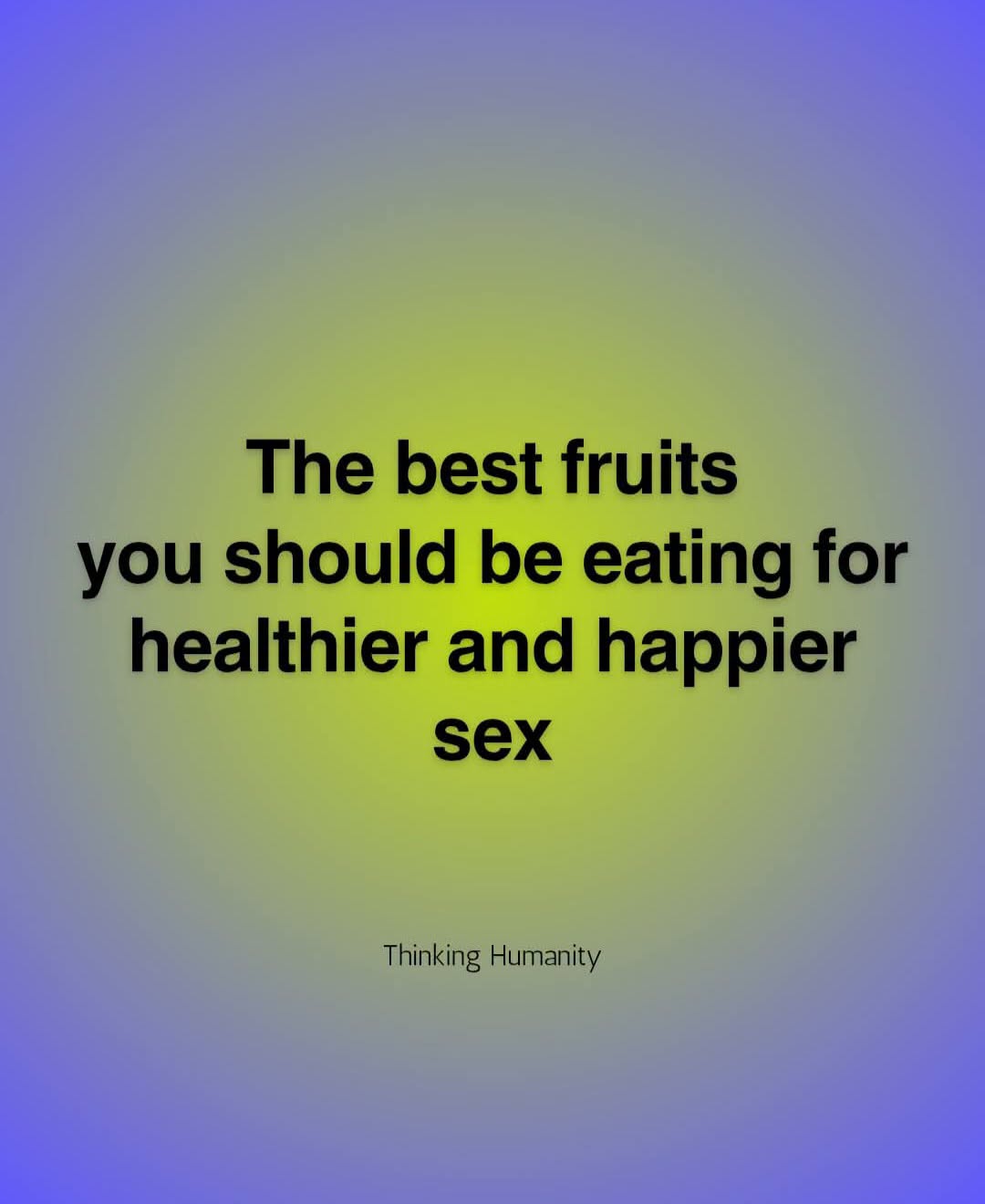 5 Fruits You Should Be Eating Now For Healthier, Happier Sex