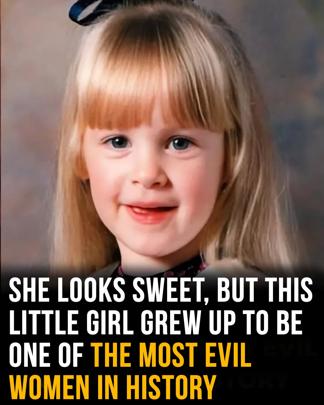 This girl grew up to be one of the most evil woman in history