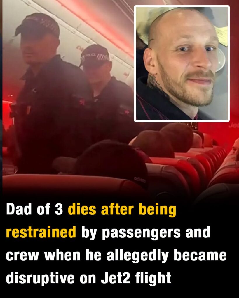 Dad of 3 dies after being restrained by passengers and crew when he allegedly became disruptive on Jet2 flight