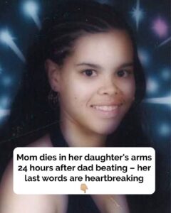 Mom’s last words as she dies in daughter’s arms after 24-hour beating by dad