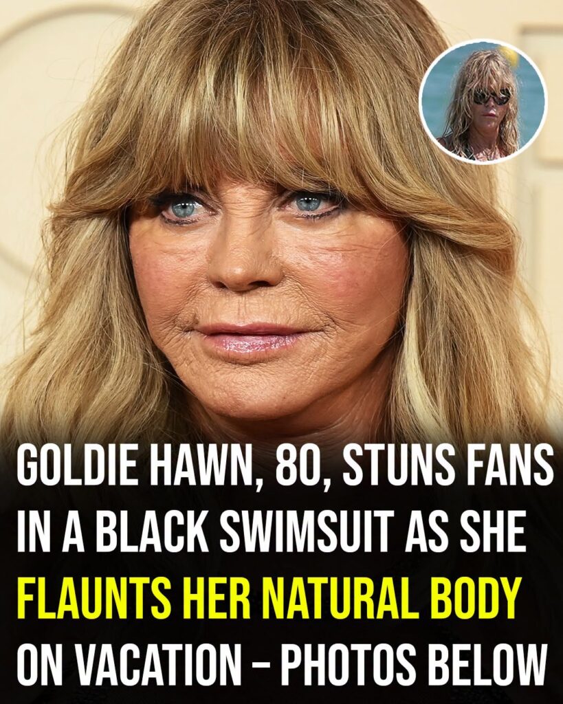 Goldie Hawn, 80, stuns fans in a black swimsuit as she flaunts her natural body on vacation
