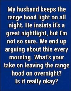 Should You Leave Your Range Hood Light On Overnight? A Practical Guide
