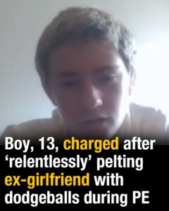 Boy, 13, charged after ‘relentlessly’ pelting ex-girlfriend with dodgeballs during PE