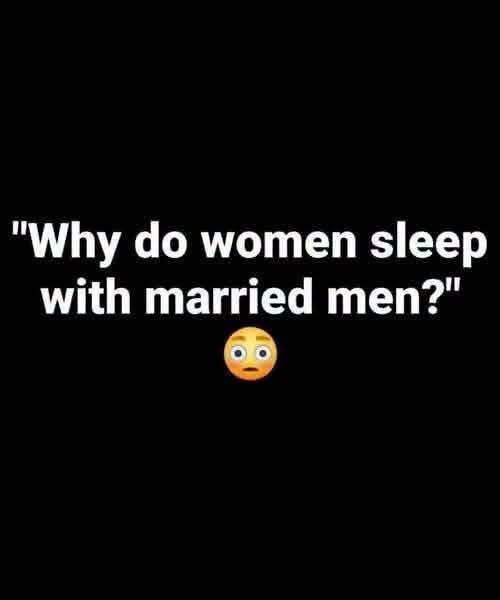 why do women sleep with married men