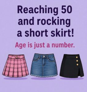 Wearing a short skirt at age 50 means…