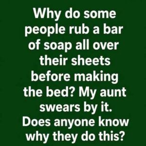 Why Some People Rub Soap On Sheets Before Sleeping Nightly