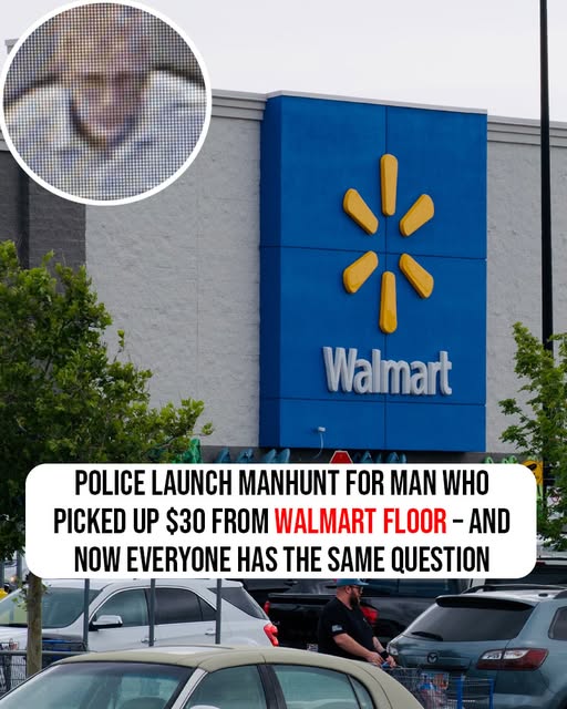 Manhunt launched by police over $30 a man picked up from the floor of a Walmart
