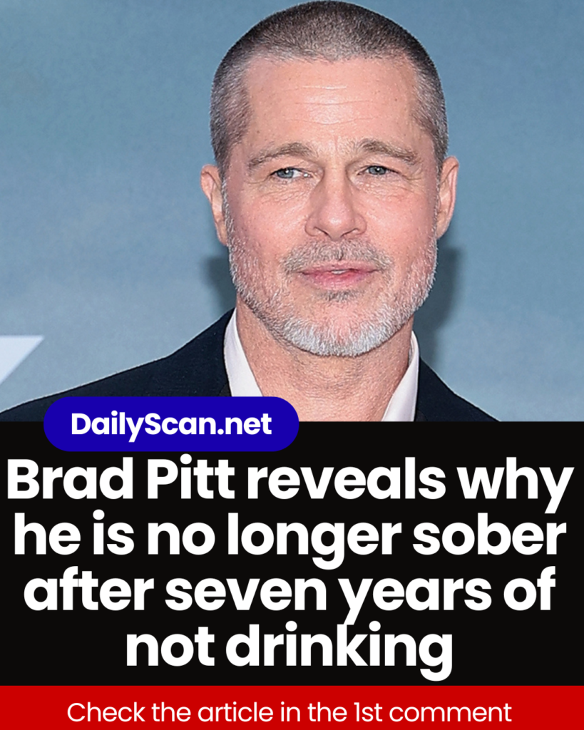 Brad Pitt reveals why he is no longer sober after seven years of not drinking