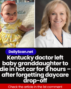 Kentucky doctor left baby granddaughter to die in hot car for 8 hours – after forgetting daycare drop-off
