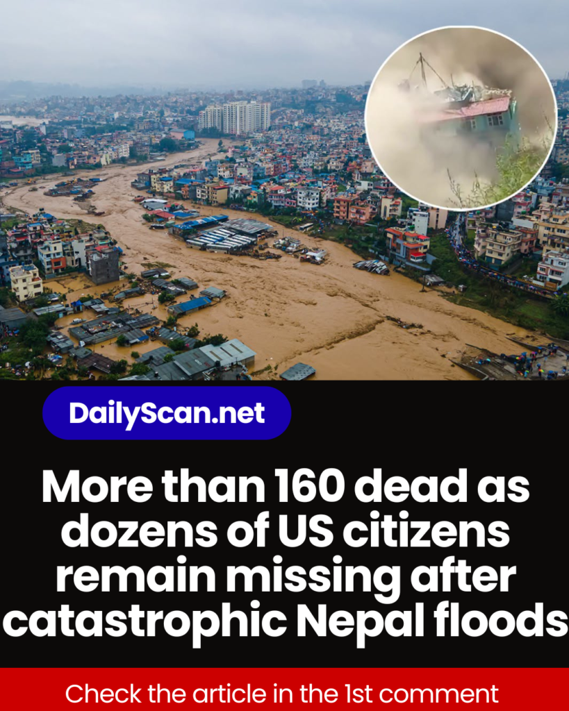More than 160 dead as dozens of US citizens remain missing after catastrophic Nepal floods