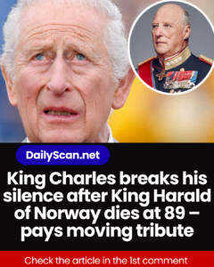King Charles breaks his silence after King Harald of Norway dies at 89 – pays moving tribute