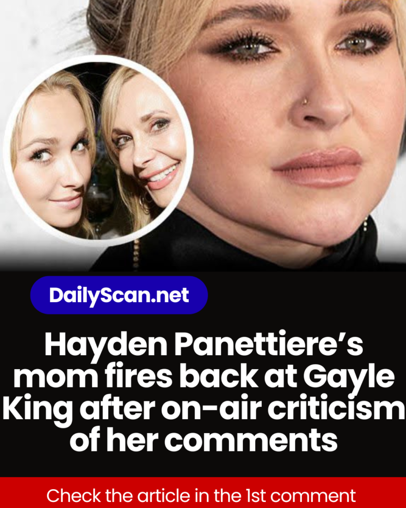 Hayden Panettiere’s mom fires back at Gayle King after on-air criticism of her comments