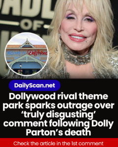 Dollywood rival theme park sparks outrage over ‘truly disgusting’ comment following Dolly Parton’s death