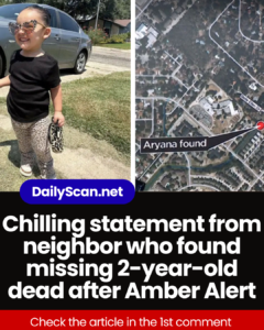 Chilling statement from neighbor who found missing 2-year-old dead after Amber Alert