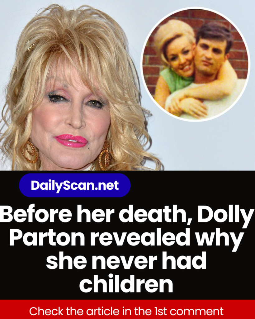 Before her death, Dolly Parton revealed why she never had children