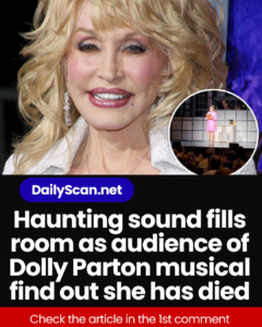 Haunting sound fills room as audience of Dolly Parton musical find out she has died