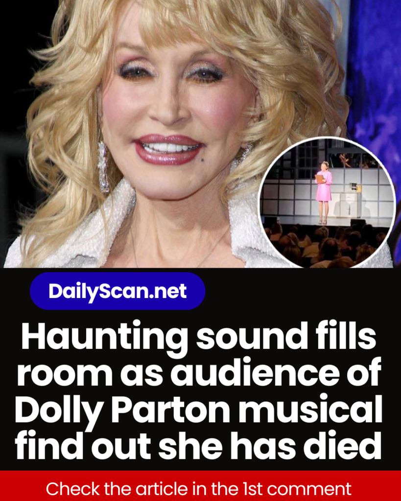 Haunting sound fills room as audience of Dolly Parton musical find out she has died