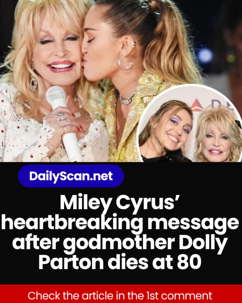 Miley Cyrus’ heartbreaking message after godmother Dolly Parton dies at 80