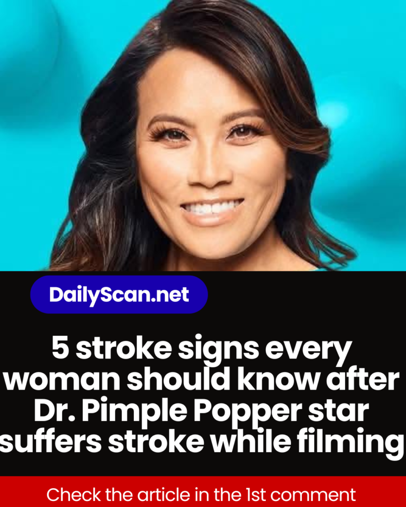 5 stroke signs every woman should know after Dr. Pimple Popper star suffers stroke while filming