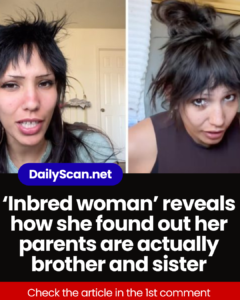‘Inbred woman’ reveals how she found out her parents are actually brother and sister