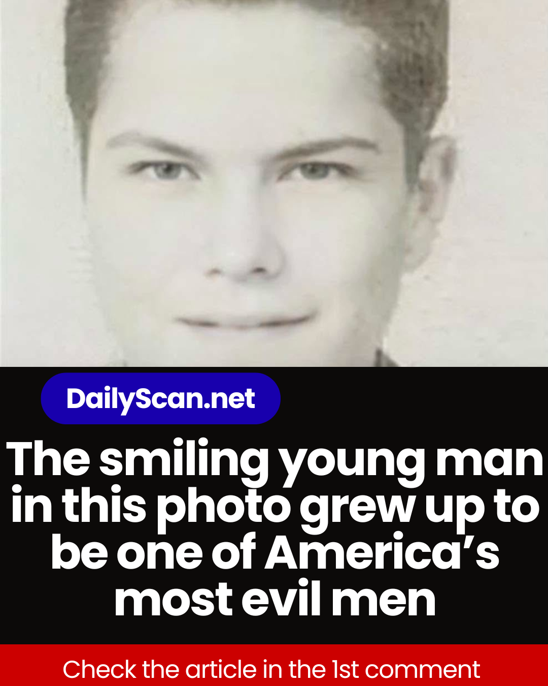The smiling young man in this photo grew up to be one of America’s most evil men