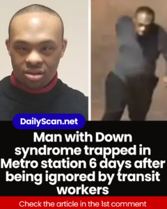 Man with Down syndrome trapped in Metro station 6 days after being ignored by transit workers