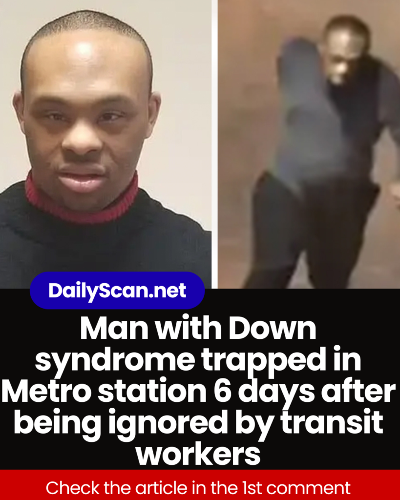 Man with Down syndrome trapped in Metro station 6 days after being ignored by transit workers
