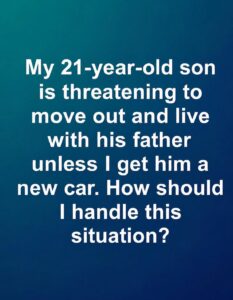 When a Son Demands a Car: Why Setting Boundaries Can Be an Act of Love