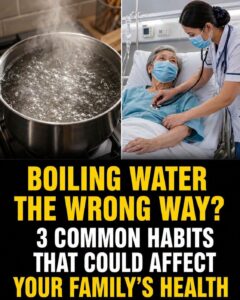 Boiling Water the Wrong Way? Experts Warn These 3 Common Habits Could Increase Health Risks for Your Whole Family
