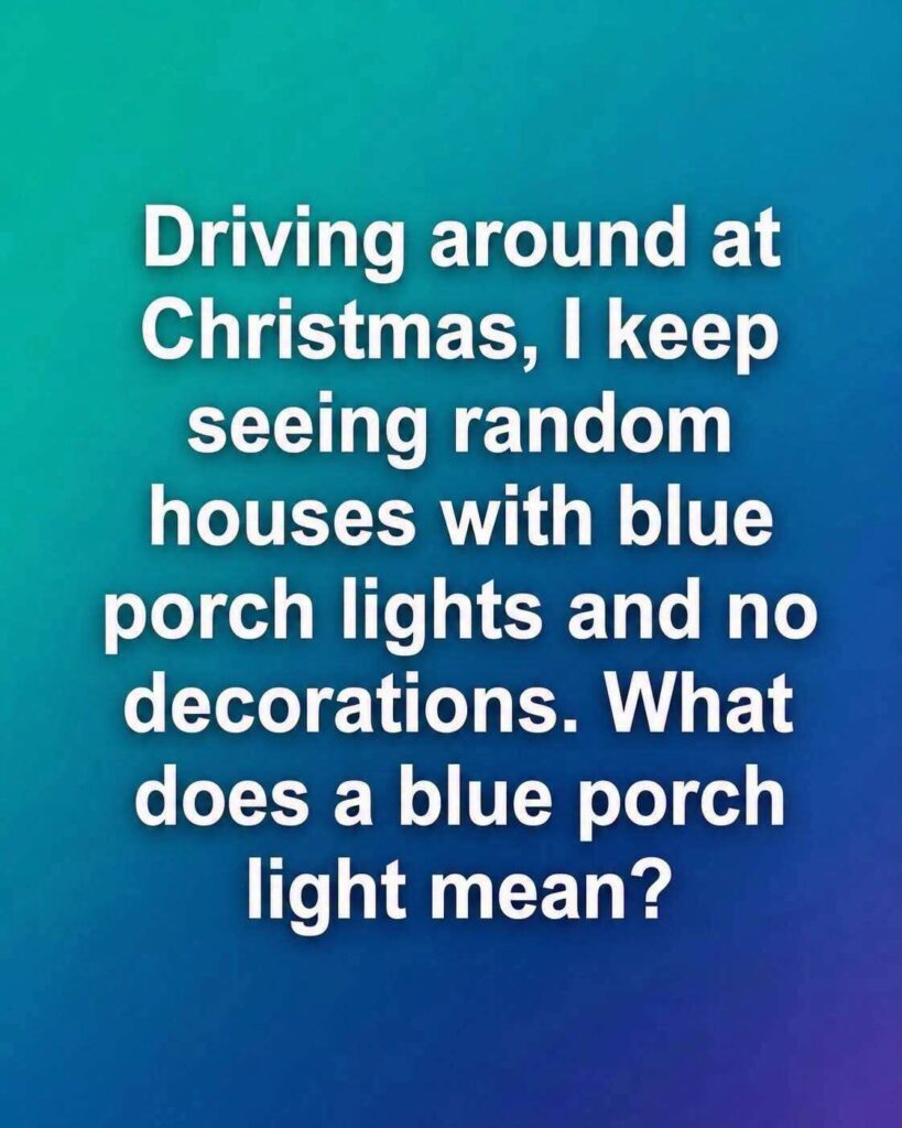 The Meaning Behind Blue Porch Lights: