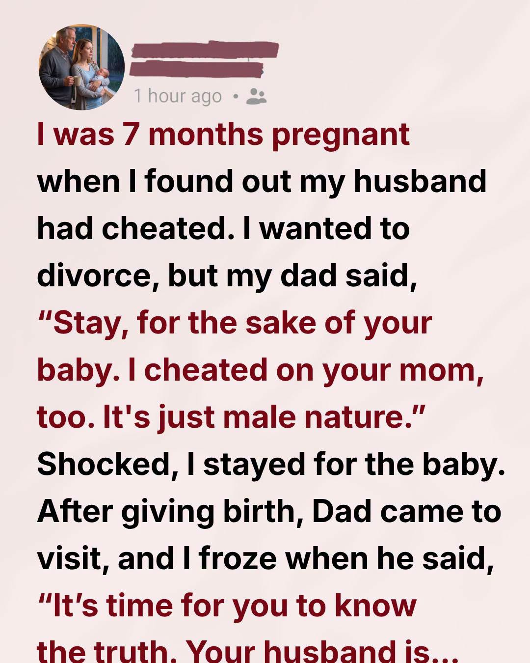 My Father Told Me to Stay With My Cheating Husband—After My Son Was Born, He Confessed the Truth
