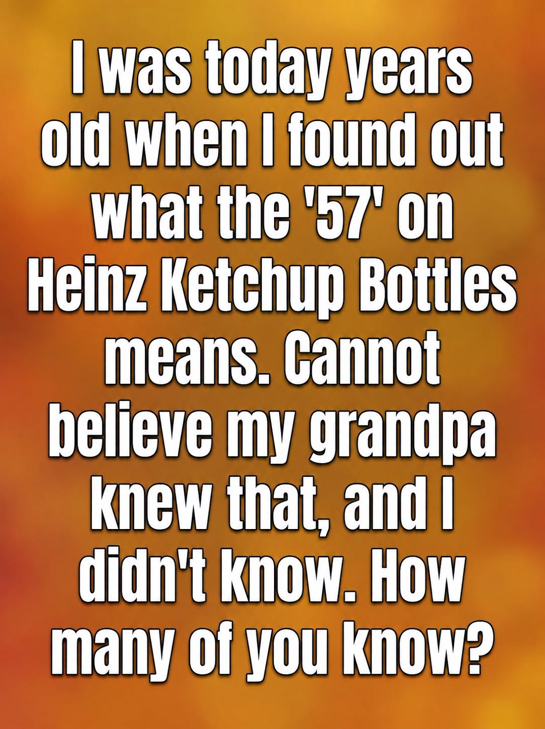 The Reason for the “57” on Ketchup Bottles