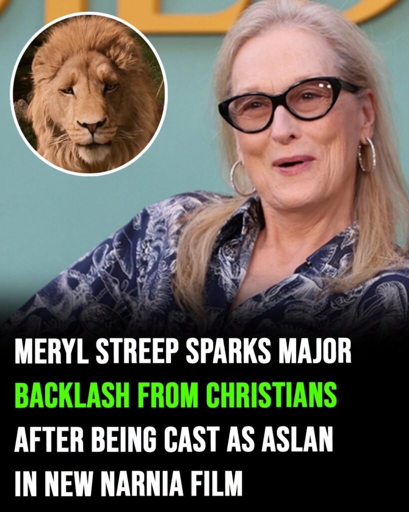 Meryl Streep’s role as Aslan in new “‘Narnia’ film sparks backlash from Christians